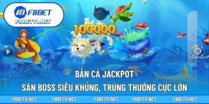 Bắn Cá Jackpot – Săn Boss Siêu Khủng, Trúng Thưởng Cực Lớn